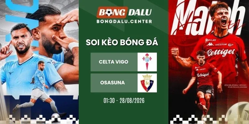 Soi kèo nhà cái Celta Vigo vs Osasuna - La Liga, 28/8/2026