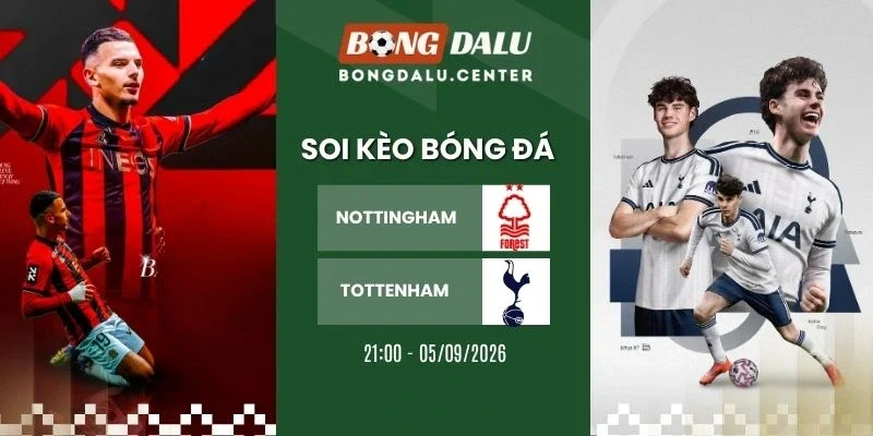 Soi kèo nhà cái Nottingham vs Tottenham - NHA, 05/09/2026