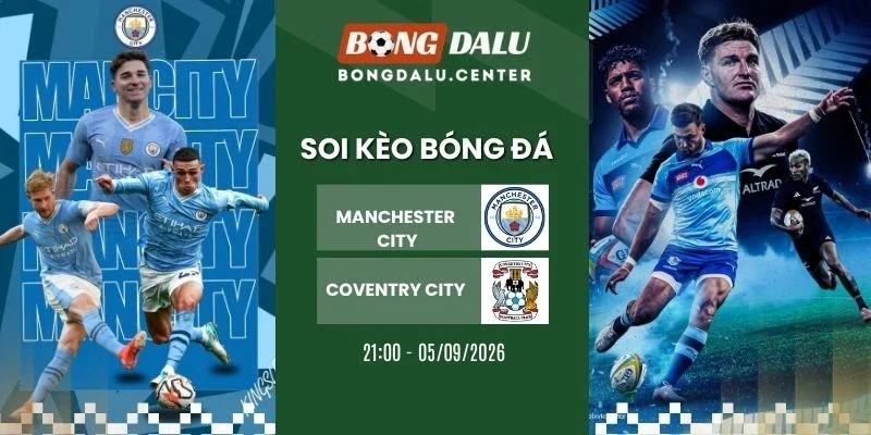 Tỷ lệ kèo Manchester City vs Coventry City - NHA, 05/09/2026