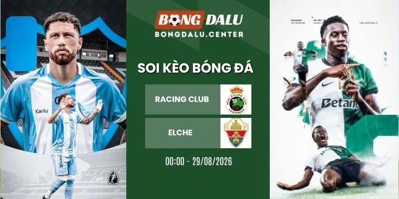 Tỷ lệ kèo Racing Club vs Elche - La Liga , 29/08/2026