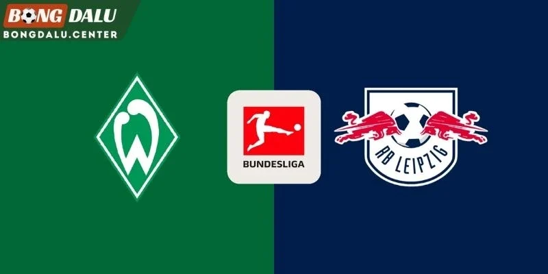 Phong độ mới nhất của Werder Bremen và RB Leipzig