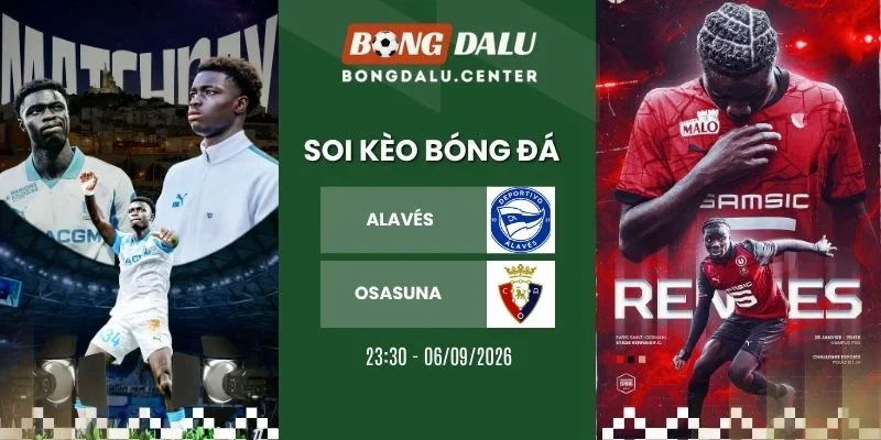 Soi kèo Alavés vs Osasuna - La Liga, 06/09/2026