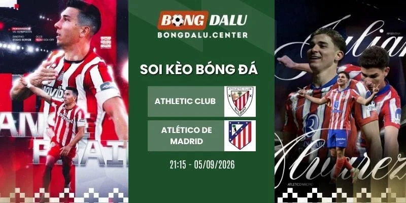 Soi kèo Athletic Club vs Atlético de Madrid - La Liga, 05/09/2026