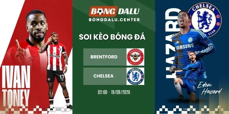 Soi kèo Brentford vs Chelsea - NHA, 19/09/2026
