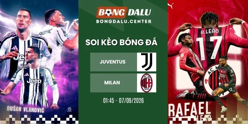 Soi kèo nhà cái Juventus vs Milan - Serie A, 07/09/2026