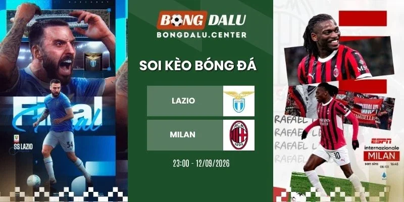 Soi kèo Lazio vs Milan - Serie A, 12/09/2026