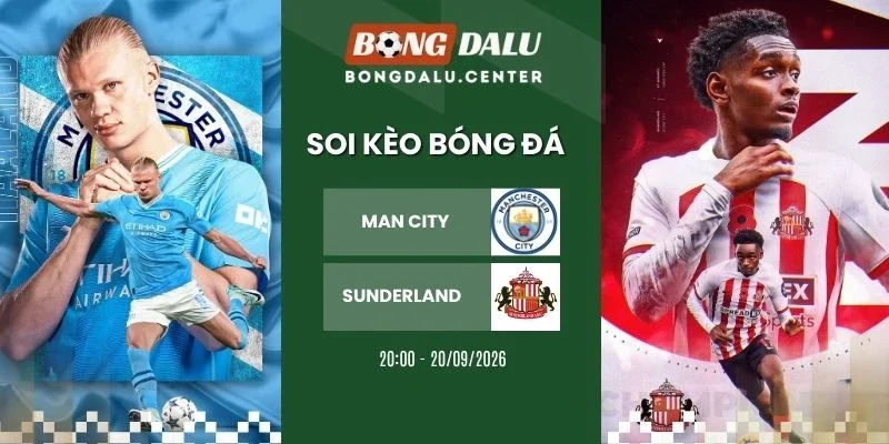 Soi kèo nhà cái Manchester City vs Sunderland - NHA, 20/09/2026