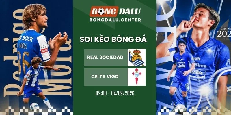 soi kèo nhà cái Real Sociedad vs Celta de Vigo - La Liga, 04/09/2026