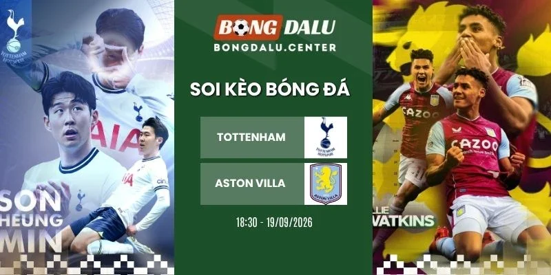 Soi kèo nhà cái Tottenham Hotspur vs Aston Villa - NHA, 19/09/2026