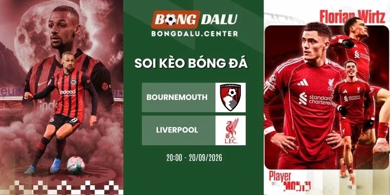 Tỷ lệ kèo Bournemouth vs Liverpool - NHA, 20/09/2026