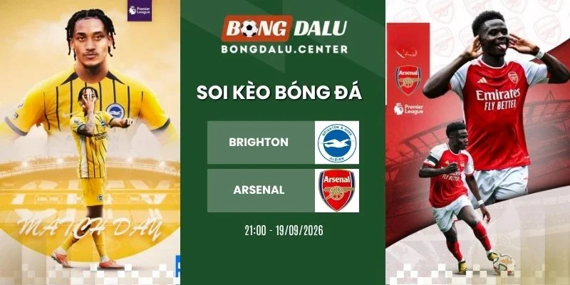 Tỷ lệ kèo Brighton vs Arsenal - NHA, 19/09/2026