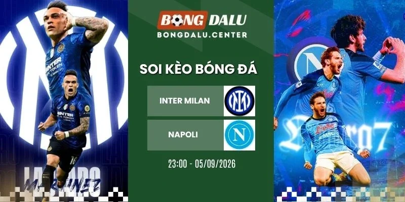 Tỷ lệ kèo Inter Milan vs Napoli - Serie A, 05/09/2026