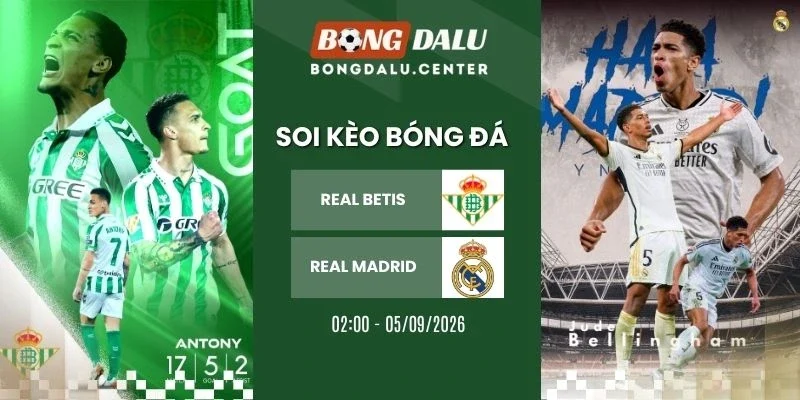 Tỷ lệ kèo soi kèo Real Betis vs Real Madrid - La Liga, 05/09/2026